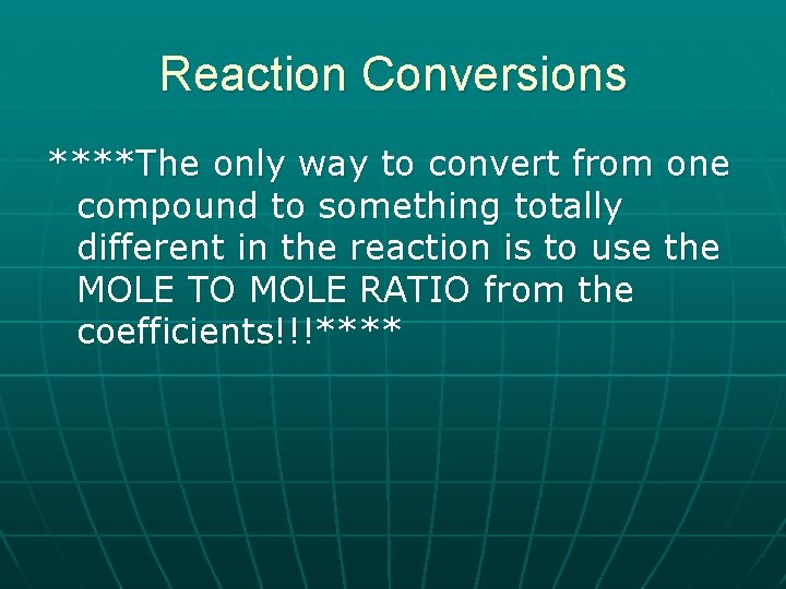 Reaction Conversions ****The only way to convert from one compound to something totally different
