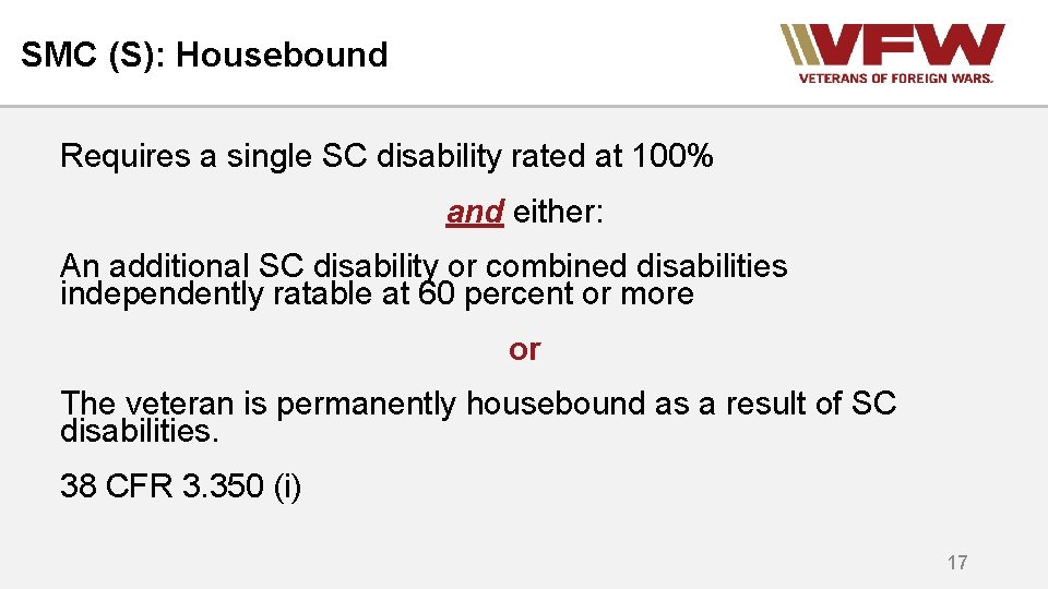 SMC (S): Housebound Requires a single SC disability rated at 100% and either: An