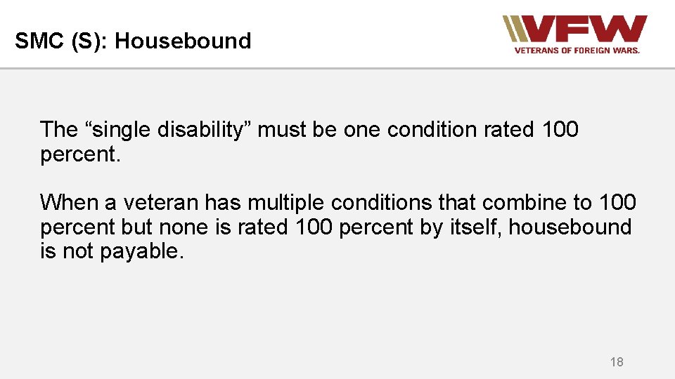 SMC (S): Housebound The “single disability” must be one condition rated 100 percent. When