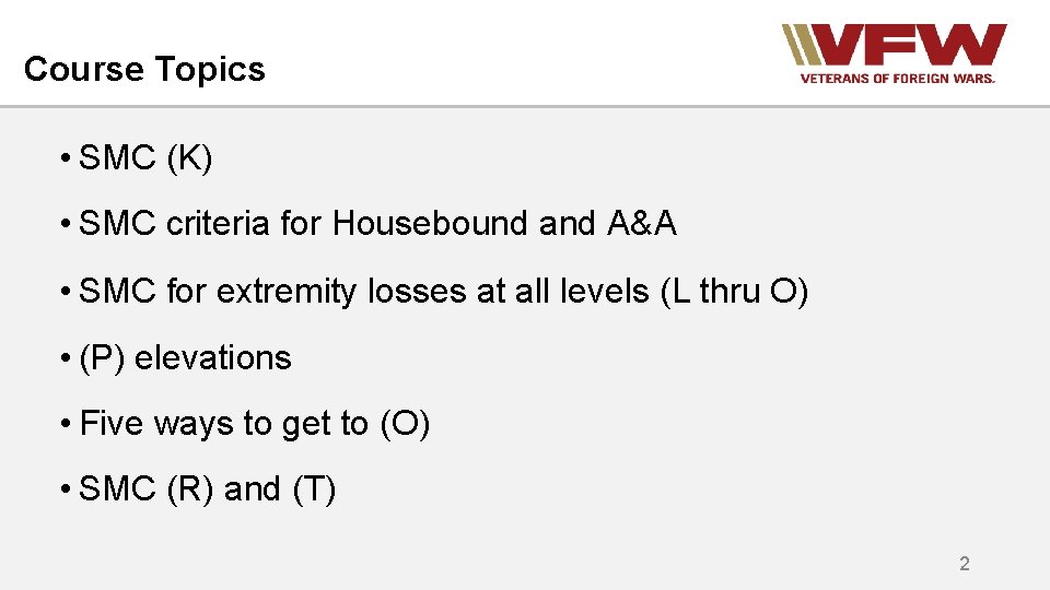 Course Topics • SMC (K) • SMC criteria for Housebound and A&A • SMC