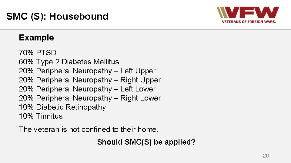 SMC (S): Housebound Example 70% PTSD 60% Type 2 Diabetes Mellitus 20% Peripheral Neuropathy