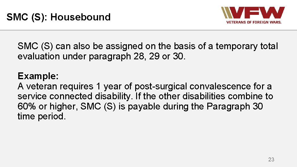 SMC (S): Housebound SMC (S) can also be assigned on the basis of a