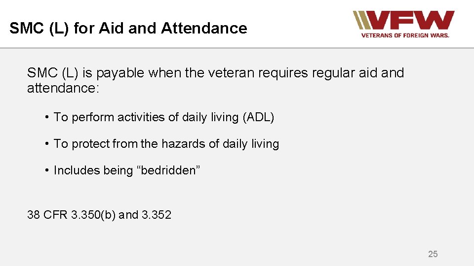 SMC (L) for Aid and Attendance SMC (L) is payable when the veteran requires