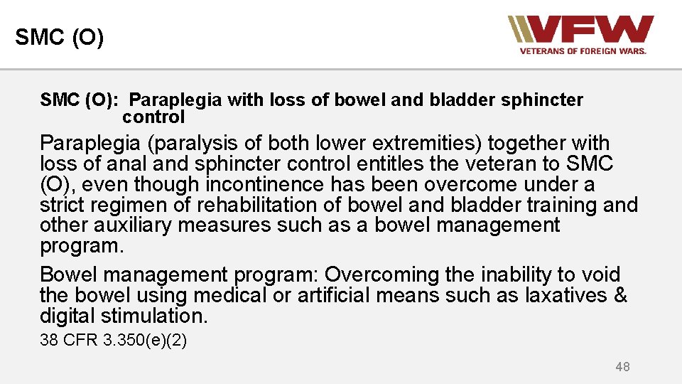 SMC (O): Paraplegia with loss of bowel and bladder sphincter control Paraplegia (paralysis of