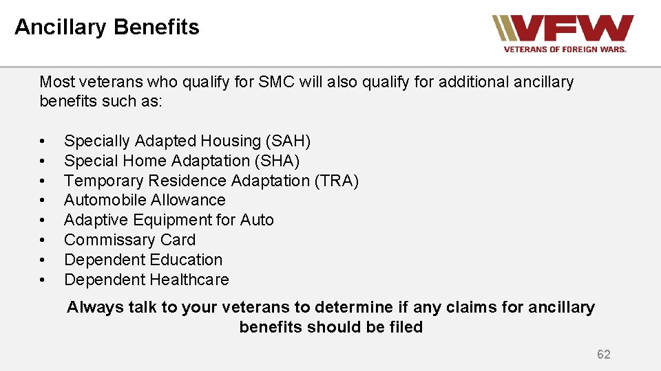 Ancillary Benefits Most veterans who qualify for SMC will also qualify for additional ancillary