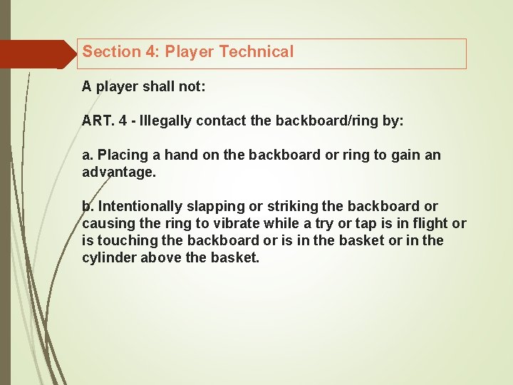 Section 4: Player Technical A player shall not: ART. 4 Illegally contact the backboard/ring