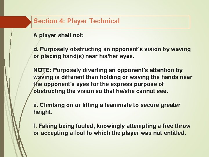 Section 4: Player Technical A player shall not: d. Purposely obstructing an opponent's vision