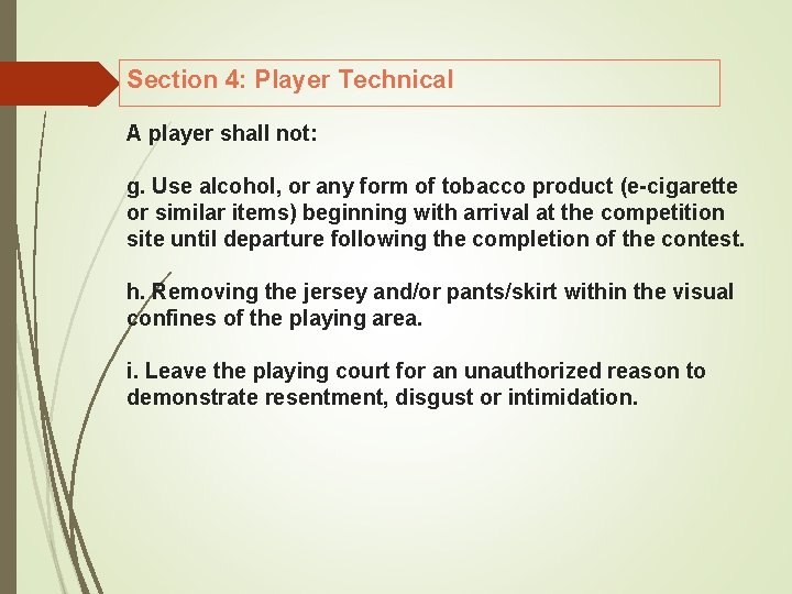 Section 4: Player Technical A player shall not: g. Use alcohol, or any form