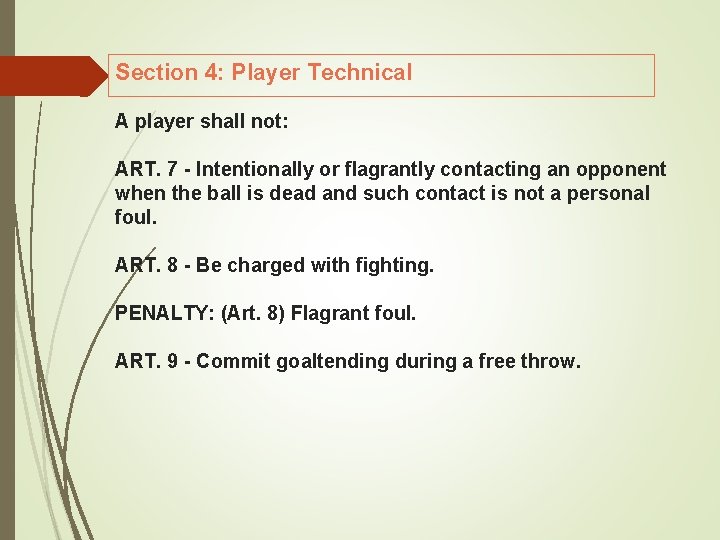 Section 4: Player Technical A player shall not: ART. 7 Intentionally or flagrantly contacting