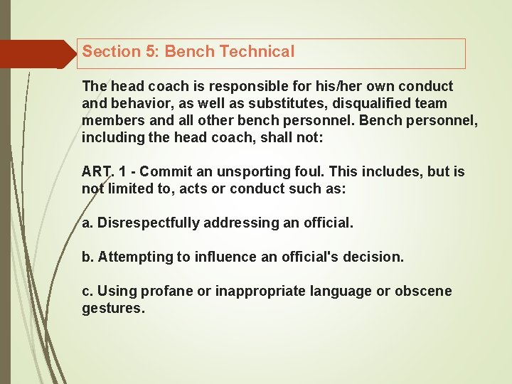 Section 5: Bench Technical The head coach is responsible for his/her own conduct and