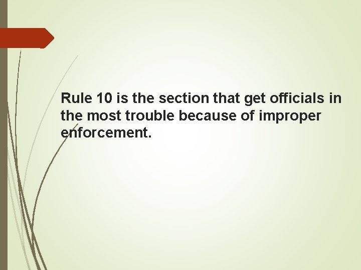 Rule 10 is the section that get officials in the most trouble because of