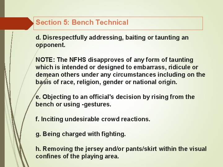 Section 5: Bench Technical d. Disrespectfully addressing, baiting or taunting an opponent. NOTE: The