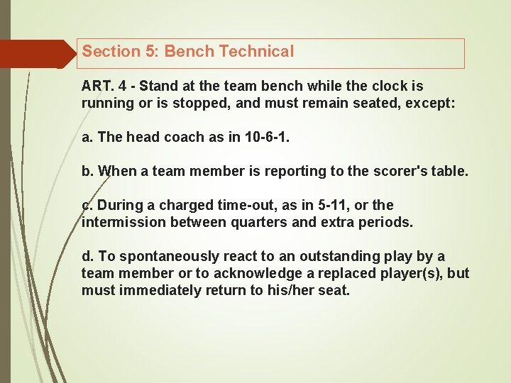 Section 5: Bench Technical ART. 4 Stand at the team bench while the clock