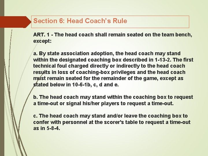 Section 6: Head Coach’s Rule ART. 1 The head coach shall remain seated on