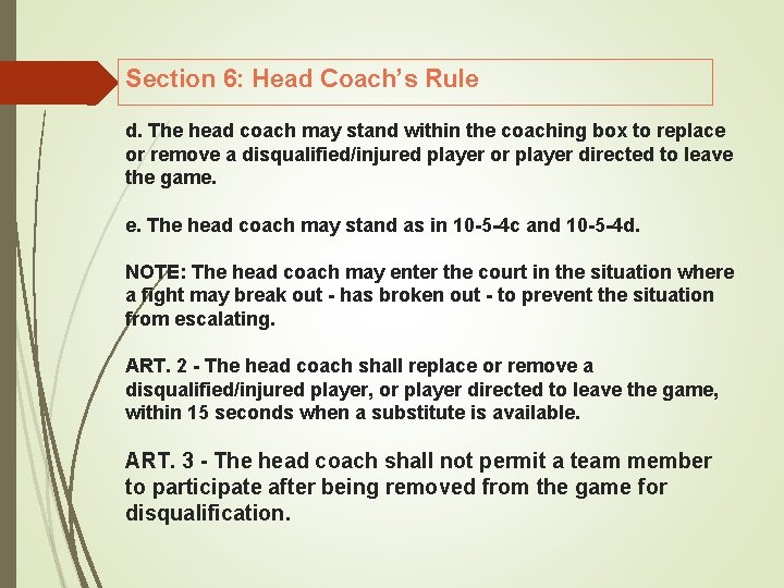 Section 6: Head Coach’s Rule d. The head coach may stand within the coaching