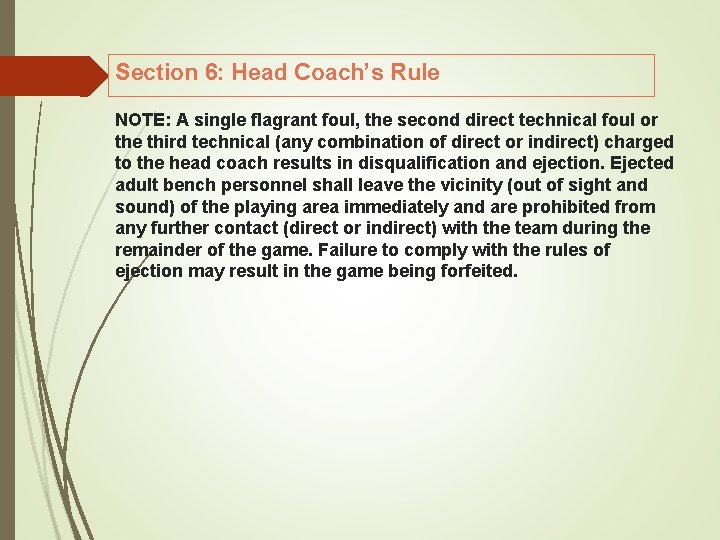 Section 6: Head Coach’s Rule NOTE: A single flagrant foul, the second direct technical