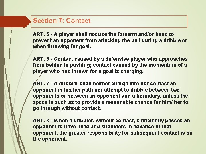 Section 7: Contact ART. 5 A player shall not use the forearm and/or hand