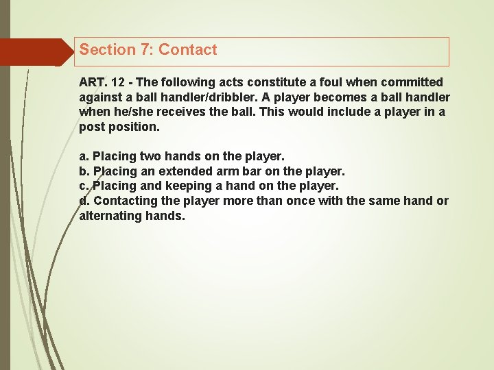 Section 7: Contact ART. 12 The following acts constitute a foul when committed against
