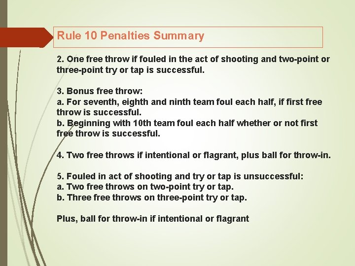 Rule 10 Penalties Summary 2. One free throw if fouled in the act of