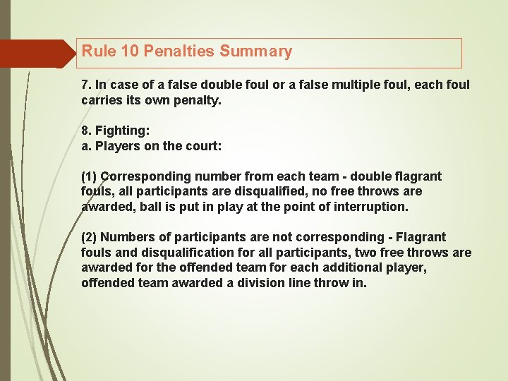 Rule 10 Penalties Summary 7. In case of a false double foul or a