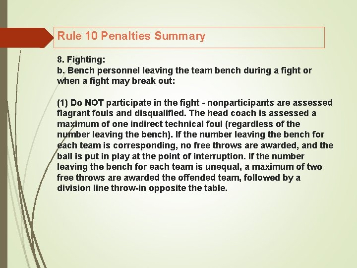 Rule 10 Penalties Summary 8. Fighting: b. Bench personnel leaving the team bench during