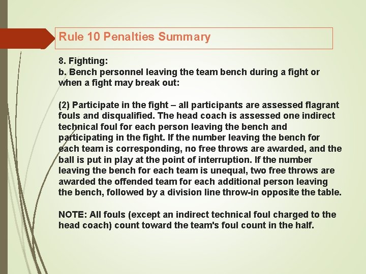 Rule 10 Penalties Summary 8. Fighting: b. Bench personnel leaving the team bench during