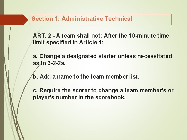 Section 1: Administrative Technical ART. 2 A team shall not: After the 10 minute