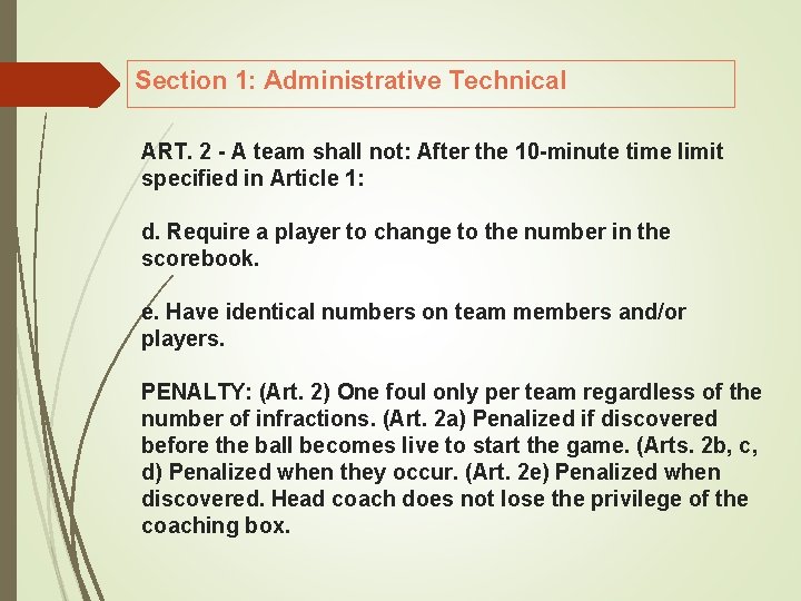 Section 1: Administrative Technical ART. 2 A team shall not: After the 10 minute