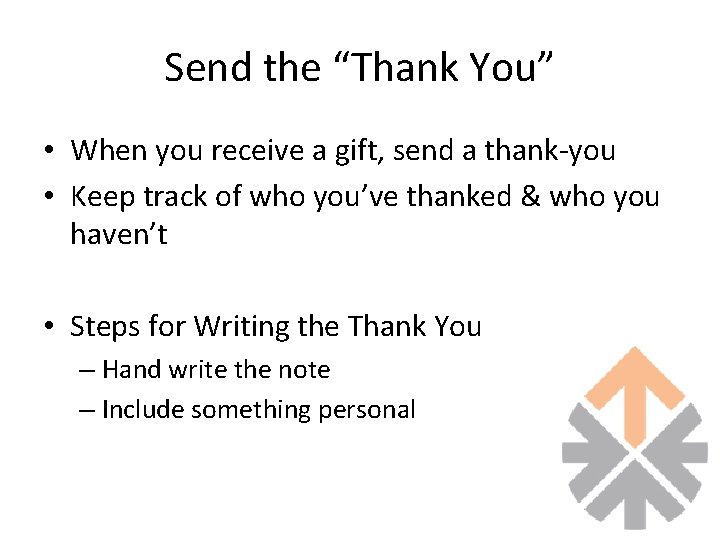 Send the “Thank You” • When you receive a gift, send a thank-you • Send the “Thank You” • When you receive a gift, send a thank-you •