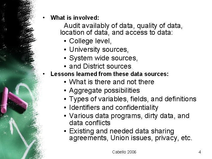  • What is involved: Audit availably of data, quality of data, location of