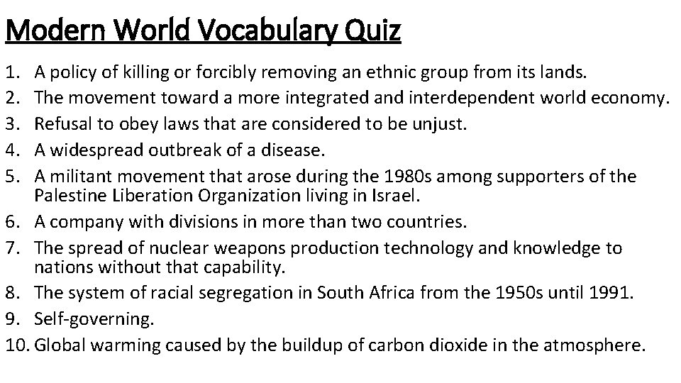 Modern World Vocabulary Quiz 1. 2. 3. 4. 5. A policy of killing or