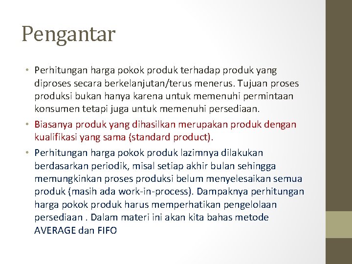 Pengantar • Perhitungan harga pokok produk terhadap produk yang diproses secara berkelanjutan/terus menerus. Tujuan