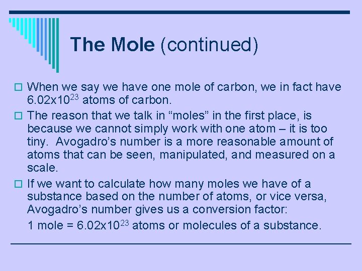 The Mole (continued) o When we say we have one mole of carbon, we