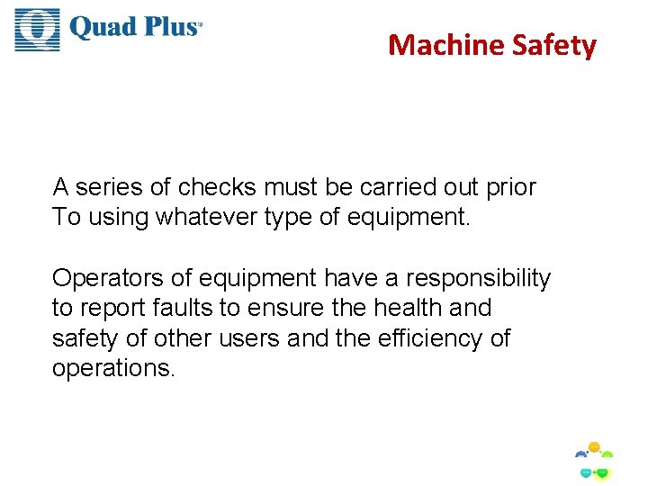 Machine Safety A series of checks must be carried out prior To using whatever Machine Safety A series of checks must be carried out prior To using whatever