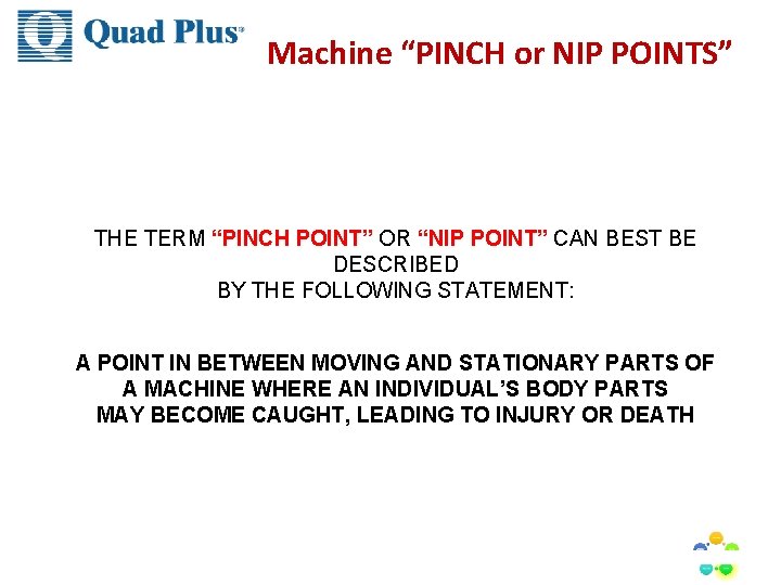 Machine “PINCH or NIP POINTS” THE TERM “PINCH POINT” OR “NIP POINT” CAN BEST