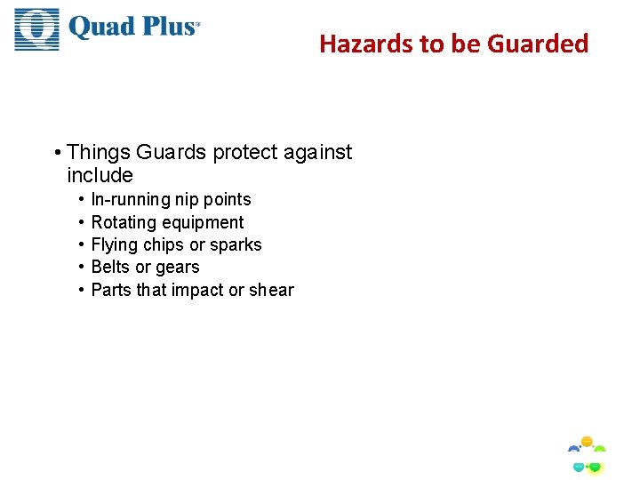 Hazards to be Guarded • Things Guards protect against include • • • In-running
