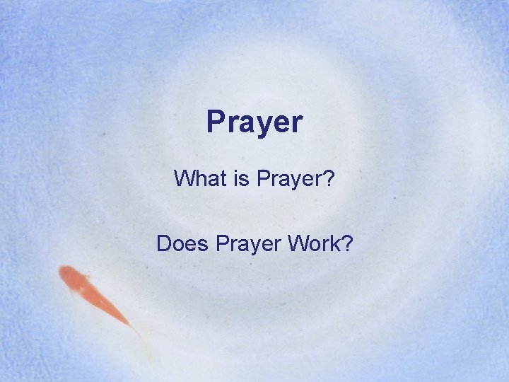 Prayer What is Prayer? Does Prayer Work? 