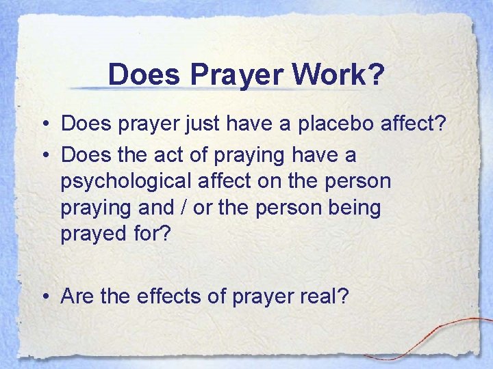Does Prayer Work? • Does prayer just have a placebo affect? • Does the