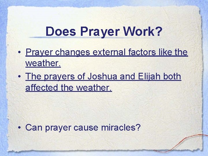 Does Prayer Work? • Prayer changes external factors like the weather. • The prayers