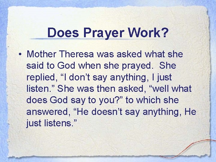 Does Prayer Work? • Mother Theresa was asked what she said to God when