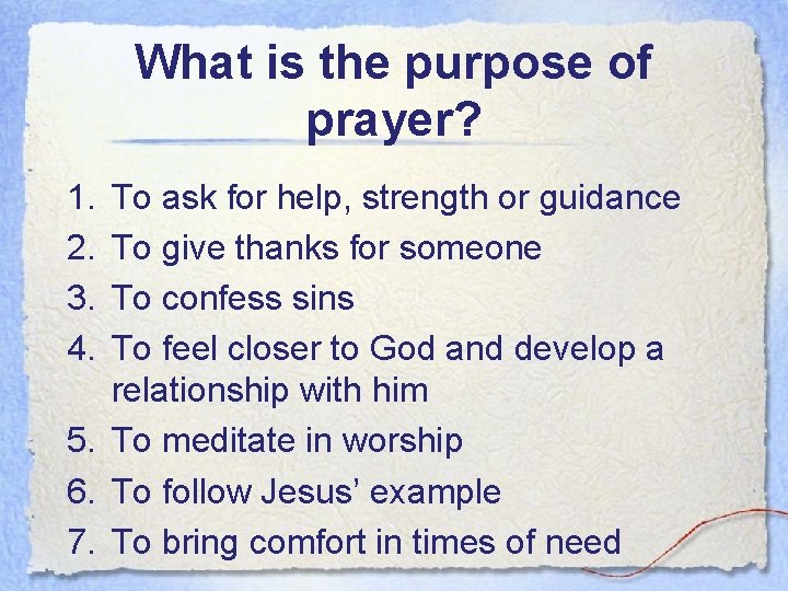 What is the purpose of prayer? 1. 2. 3. 4. To ask for help,