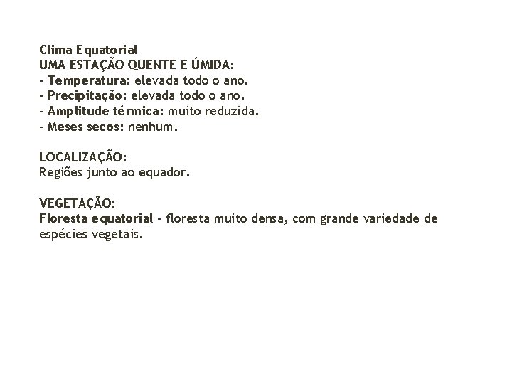 Clima Equatorial UMA ESTAÇÃO QUENTE E ÚMIDA: - Temperatura: elevada todo o ano. -