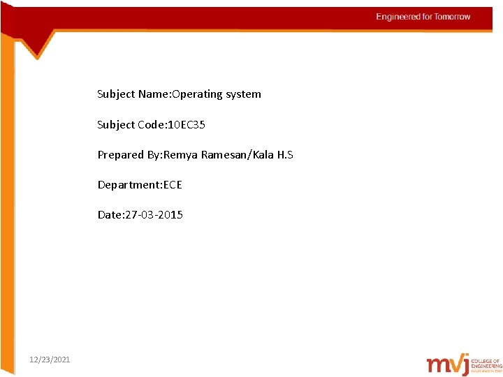 Subject Name: Operating system Subject Code: 10 EC 35 Prepared By: Remya Ramesan/Kala H.