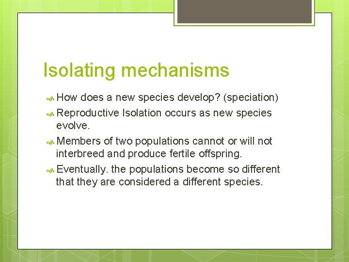 Isolating mechanisms How does a new species develop? (speciation) Reproductive Isolation occurs as new
