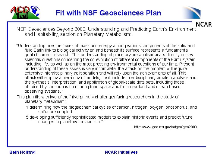 Fit with NSF Geosciences Plan NSF Geosciences Beyond 2000: Understanding and Predicting Earth’s Environment