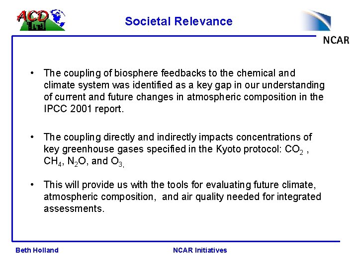 Societal Relevance • The coupling of biosphere feedbacks to the chemical and climate system