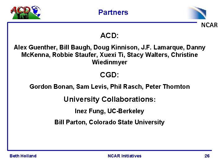 Partners ACD: Alex Guenther, Bill Baugh, Doug Kinnison, J. F. Lamarque, Danny Mc. Kenna,