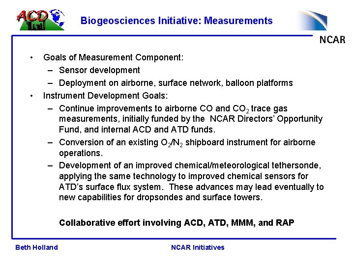 Biogeosciences Initiative: Measurements • • Goals of Measurement Component: – Sensor development – Deployment