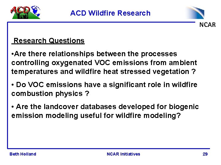 ACD Wildfire Research Questions • Are there relationships between the processes controlling oxygenated VOC