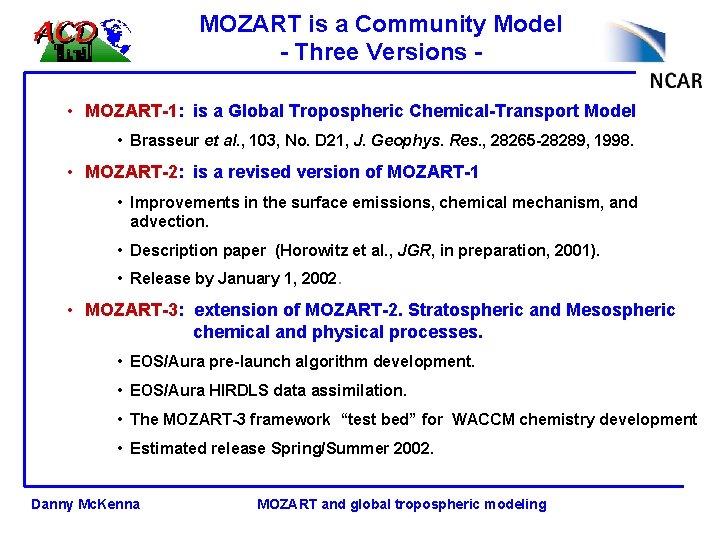 MOZART is a Community Model - Three Versions • MOZART-1: is a Global Tropospheric